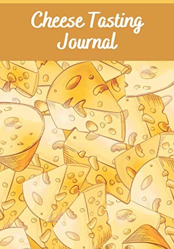 Cheese tasting journal: Cheese Tasting Journal | 7x10 , 150 pages to fill in | Perfect for Cheese tasters