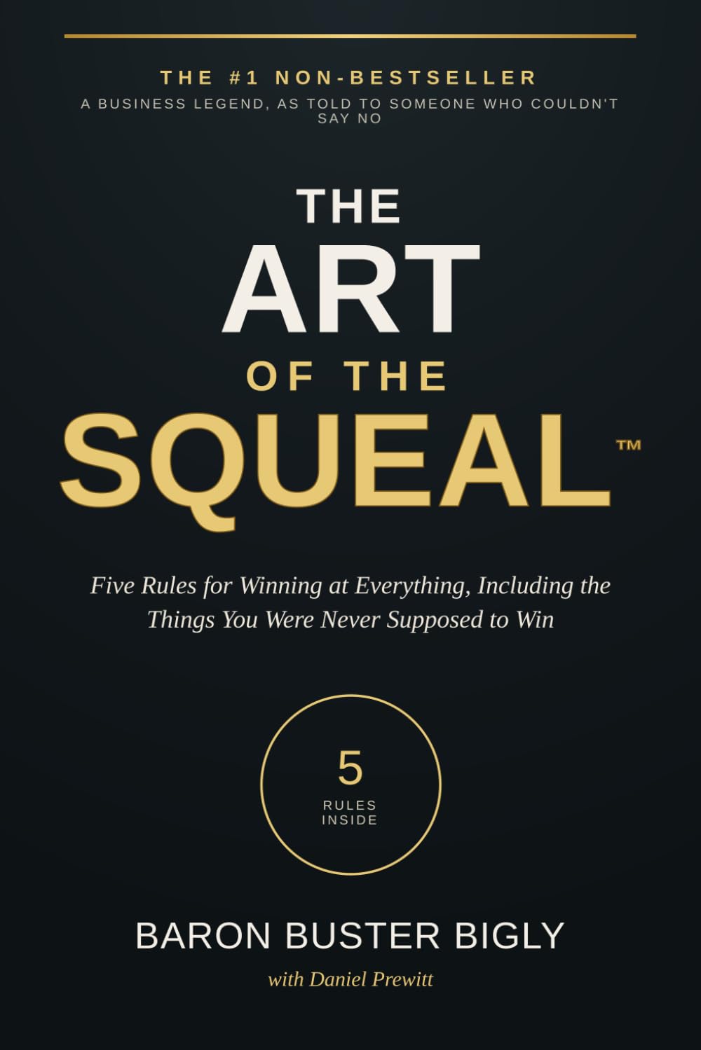 The Art of the Squeal: Five Rules for Winning at Everything, Including the Things You Were Never Supposed to Win