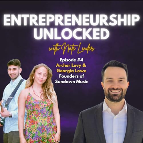 Archer Levy & Georgia Lowe | Entrepreneurship Unlocked w/ Nate Linder #4 cover art