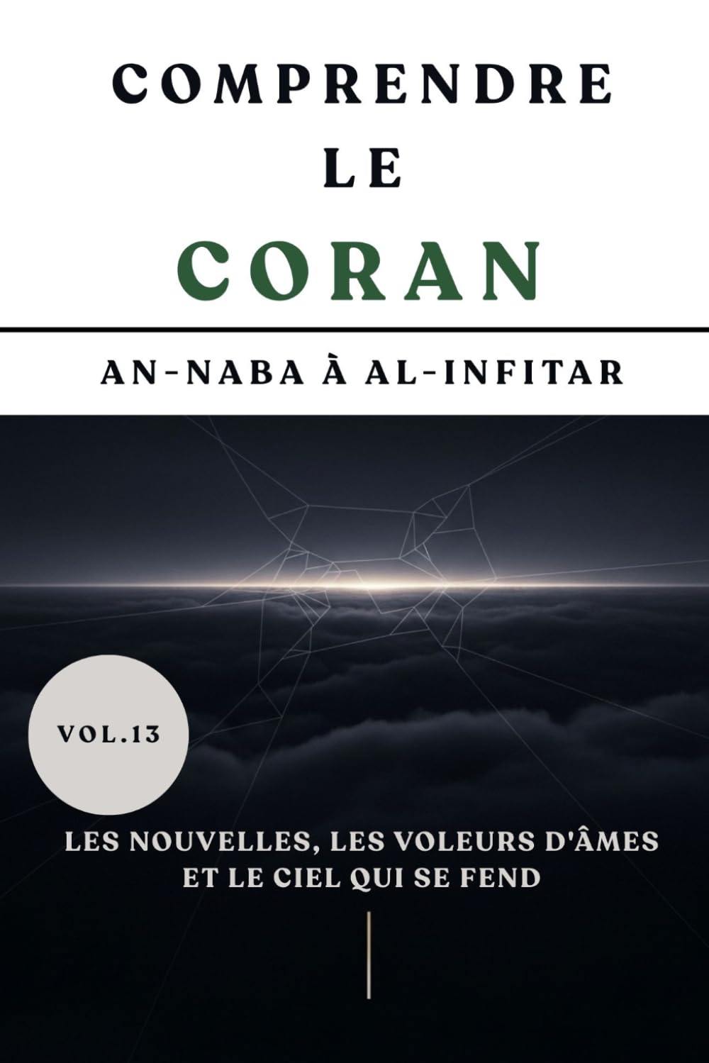 Comprendre le Coran: An-Naba à Al-Infitar: Les Nouvelles, les Voleurs d'Âmes et le Ciel qui se Fend