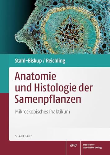 Anatomie und Histologie der Samenpflanzen: Mikroskopisches Praktikum