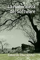 La Naturaleza del Software 1520147228 Book Cover