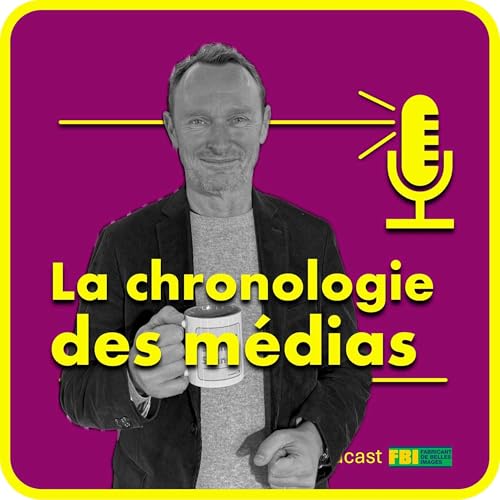 Ep6: La chronologie des m&eacute;dias