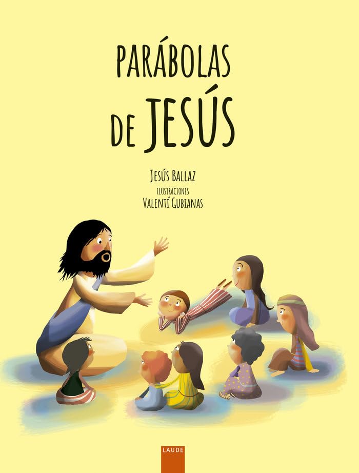 Parábolas de Jesús: Grandes enseñanzas en pequeñas historias (Laude)