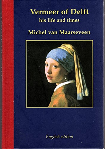 Vermeer of Delft 1632-1675: his life and times (Miniaturen reeks)
