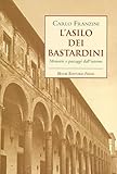  L\'asilo dei bastardini. Memorie e paesaggi dall\'interno