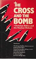 Cross and the Bomb: Christian Ethics and Nuclear Debate 0264668952 Book Cover