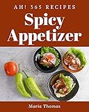 Ah! 365 Spicy Appetizer Recipes: Discover Spicy Appetizer Cookbook NOW! (English Edition) Ah! 365 Spicy Appetizer Recipes: Discover Spicy Appetizer Cookbook NOW! (English Edition)