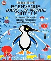 Bienvenue dans un monde inutile : Les aventures de Jean-No, la fashion victime la plus sympathique de France 2290337315 Book Cover