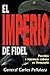 El imperio de Fidel: Petróleo e ingerencia cubana en Venezuela (Spanish Edition)