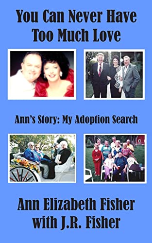 You Can Never Have Too Much Love: Ann's Story: My Adoption Search