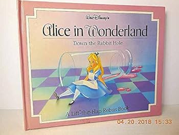 Hardcover Walt Disney's Alice in Wonderland: Down the Rabbit Hole (A Life-The-Flap Rebus Book) Book