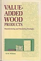 Value-Added Wood Products: Manufacturing and Marketing Strategies 0879302291 Book Cover