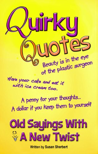 Quirky Quotes Old Sayings With A New Twist Kindle Edition By Sherbert Susan Religion Spirituality Kindle Ebooks Amazon Com