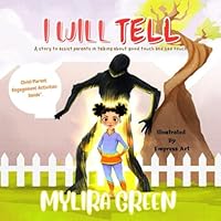 I Will Tell: A Story to Assist Parents in Talking About Good Touch and Bad Touch 1696286786 Book Cover