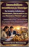 Immobilieninvestitionen für Einsteiger: Der komplette Leitfaden zum Investieren, Erfolgreich sein und Finanzielle Freiheit aufbauen: Schritt für Schritt ... #Immobilien investieren #Immobilien