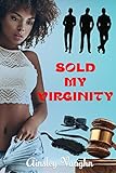  Sold My Virginity: An Interracial Erotica: BWWM: BWAM: Ebony : First Time Sex: Virgin Submissive (AuctionMe.com Book 1) (English Edition)