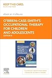 Case-Smith's Occupational Therapy for Children and Adolescents - Elsevier eBook on VitalSource (Retail Access Card)