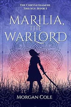 Marilia, the Warlord (Chrysathamere Trilogy) - Book #1 of the Chrysathamere Trilogy