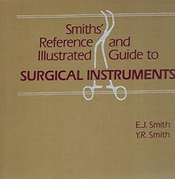 Smith's Reference and Illustrated Guide to Surgical Instruments ...