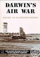 Darwin's air war, 1942-1945: An illustrated history 0646041029 Book Cover