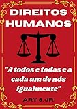 Direitos Humanos - A todos e todas e a cada um de nós igualmente (Portuguese Edition)