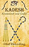 Kadesh: Krummstab und Geißel - Olaf Ehlerding 