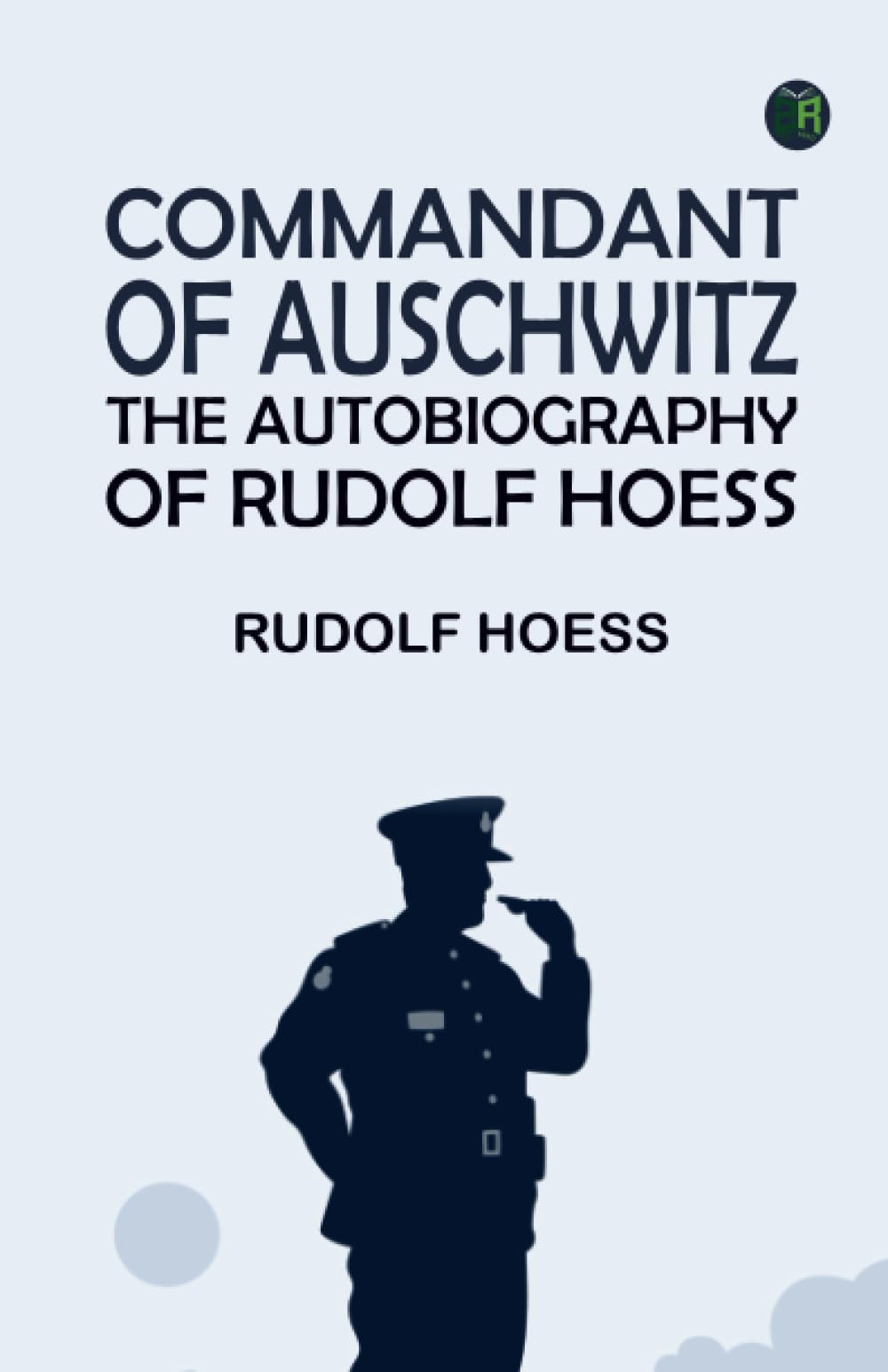 Commandant of Auschwitz: The Autobiography of Rudolf Hoess