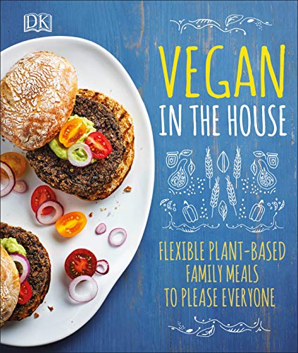 Télécharger Vegan in the House: Flexible Plant-Based Meals to Please Everyone Francais PDF
