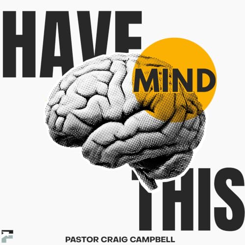 Have This Mind | Pastor Craig Campbell