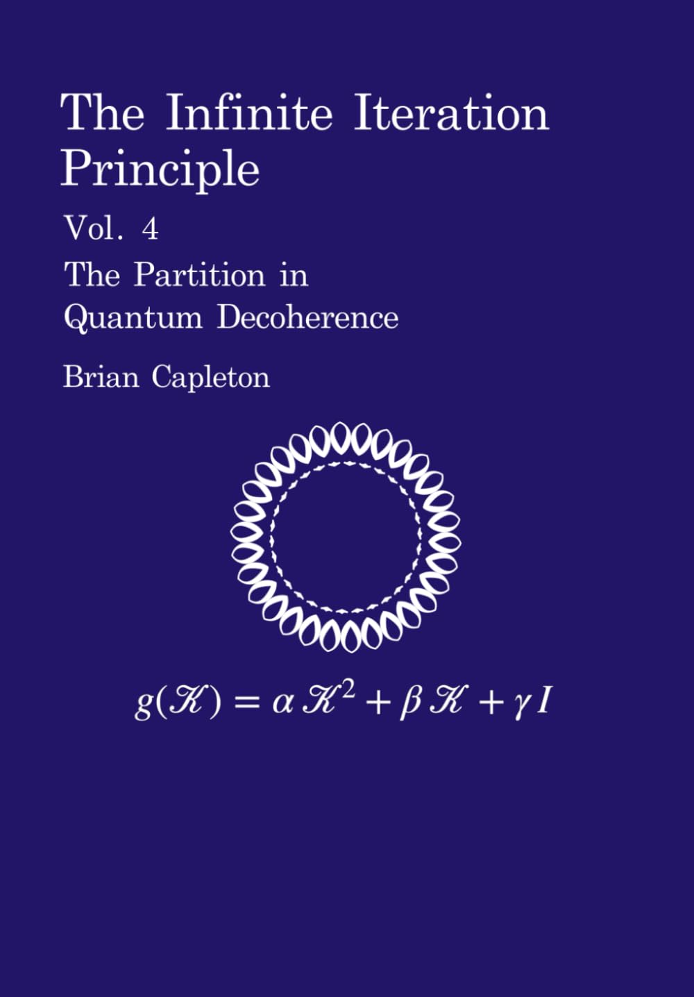 The Infinite Iteration Principle: Vol. 4 : The Partition in Quantum Decoherence