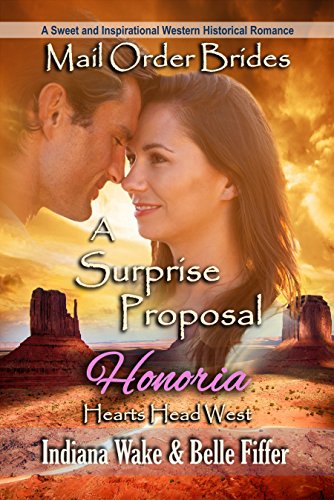 Mail Order Bride: A Surprise Proposal: A Sweet and Inspirational Western Historical Romance (Hearts Head West Book 5)