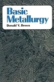 Basic Metallurgy