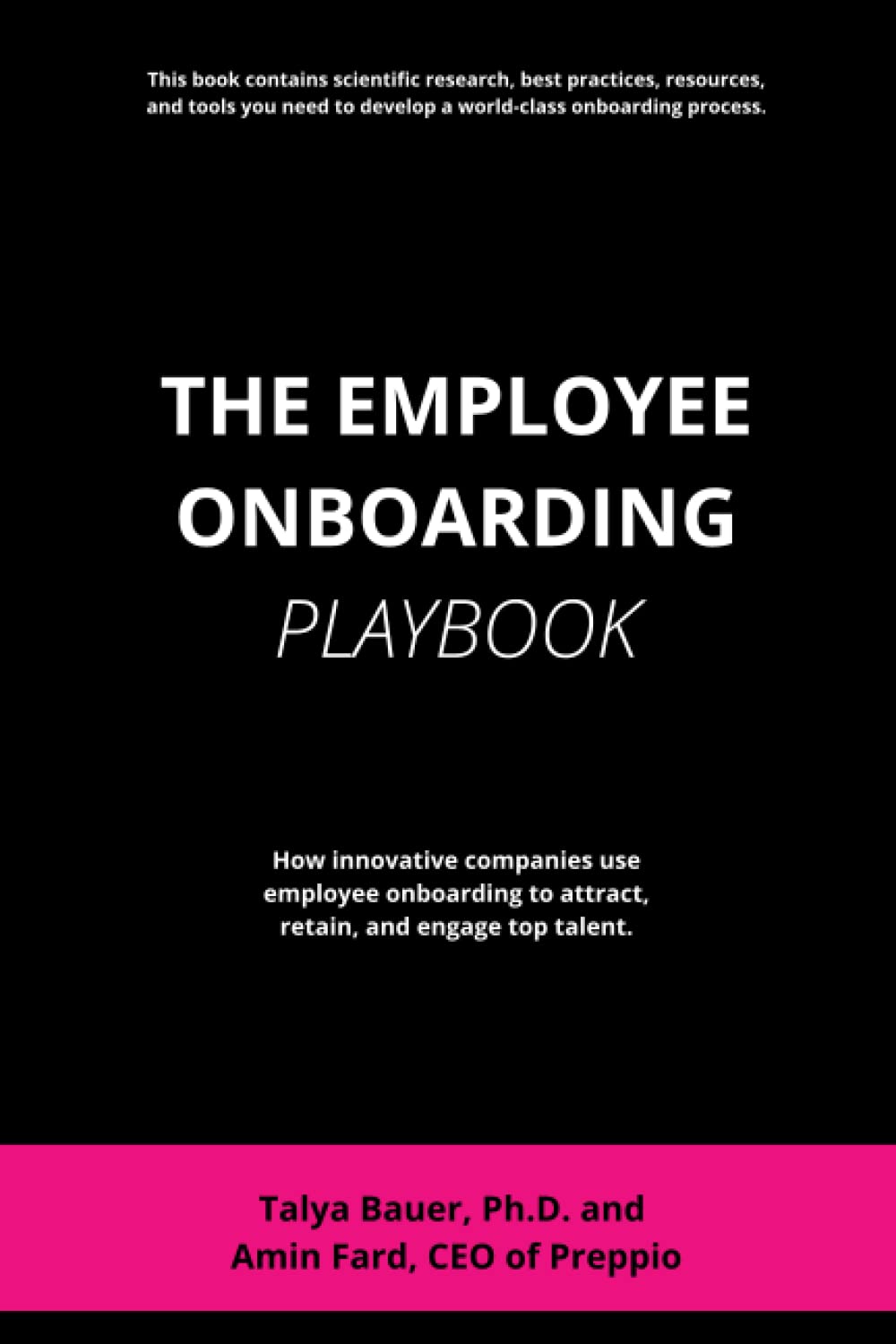 The Employee Onboarding Playbook: How innovative companies use employee onboarding to increase employee loyalty, productivity, and engagement.
