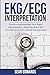 EKG/ECG Interpretation: Practice Methodology for a Rapid Interpretation, Diagnosis About the 12 LEAD ECG/EKG and all Tracing Cases