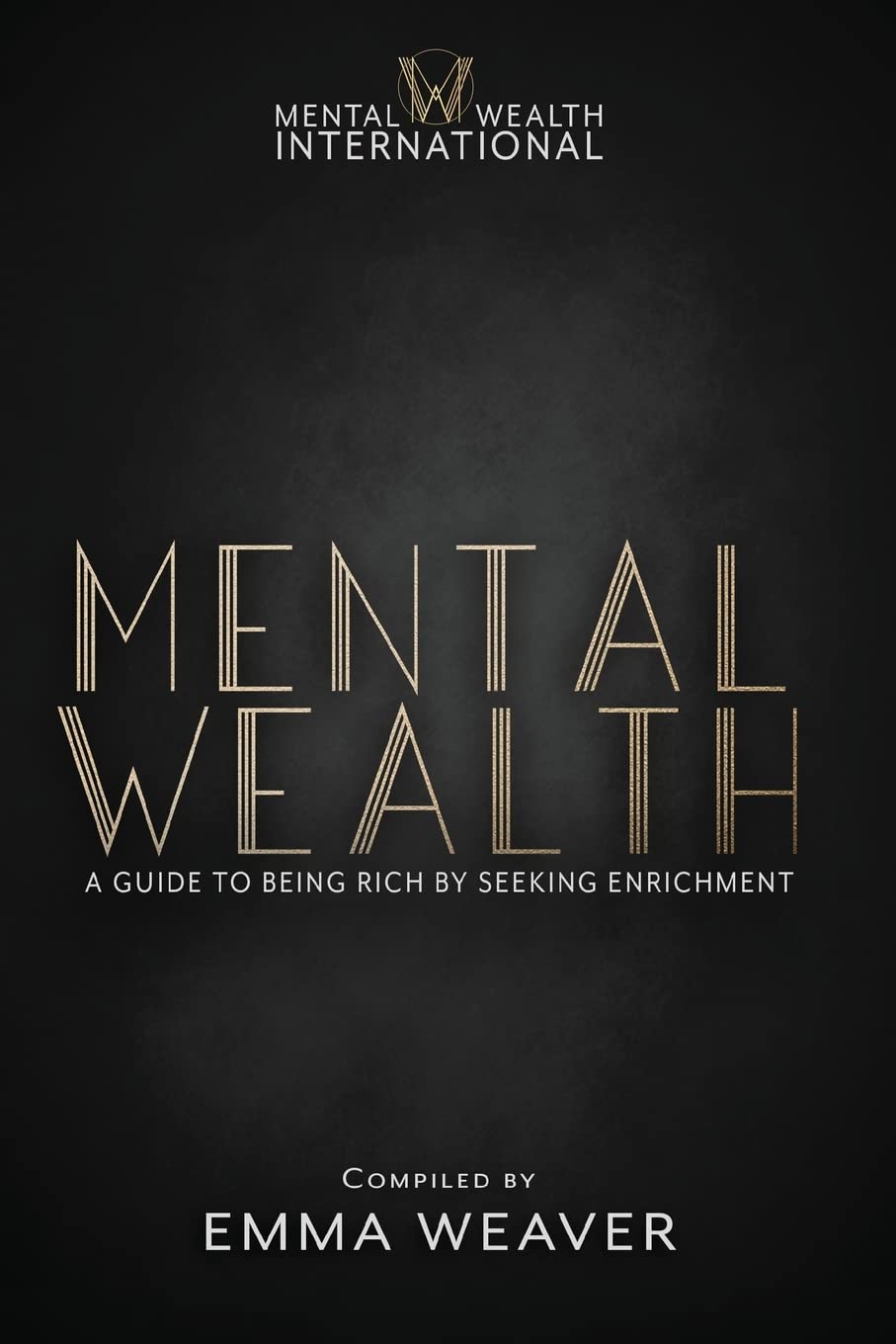 Mental Wealth: A Guide to Being Rich by Seeking Enrichment