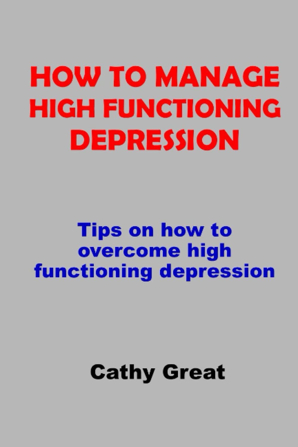 HOW TO MANAGE HIGH FUNCTIONING DEPRESSION: Tips on how to overcome high functioning depression