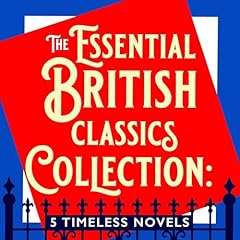 The Essential British Classics Collection: 5 Timeless Novels Audiolibro Por George Orwell, George Eliot, Charles Dickens, Jane Austen, Charlotte Brontë arte de portada