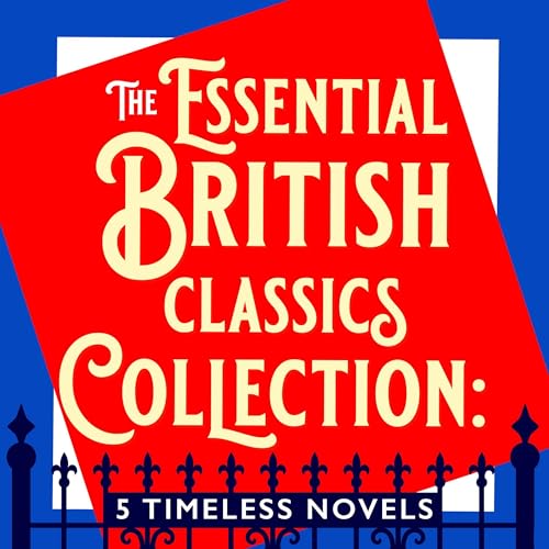 George Orwell, George Eliot, Charles Dickens, Jane Austen, Charlotte Brontë presents The Essential British Classics Collection: 5 Timeless Novels episode artwork