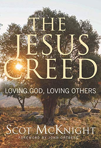 The Jesus Creed: Loving God, Loving Others - 15th Anniversary Edition