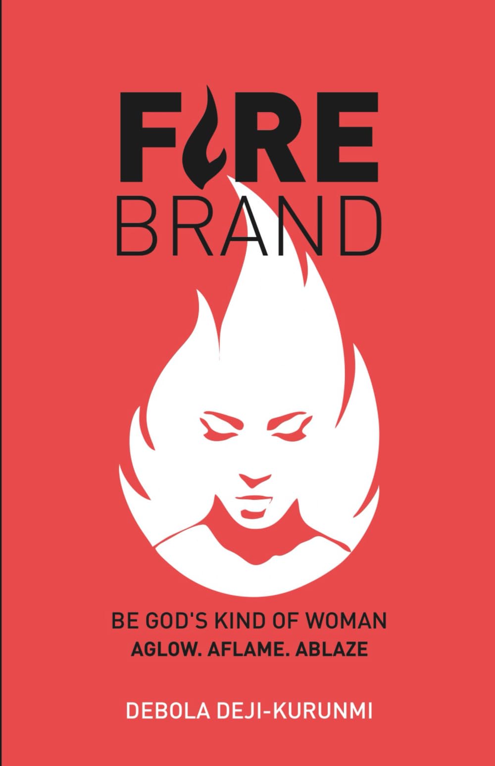 FIREBRAND: BE GOD’S KIND OF WOMAN