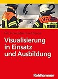 Visualisierung in Einsatz und Ausbildung