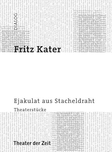 Ejakulat aus Stacheldraht: Theaterstücke (Dialog)