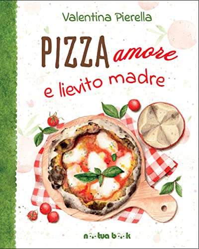 Pizza amore e lievito madre (Sfusi a parole Vol. 1) di [Valentina Pierella]