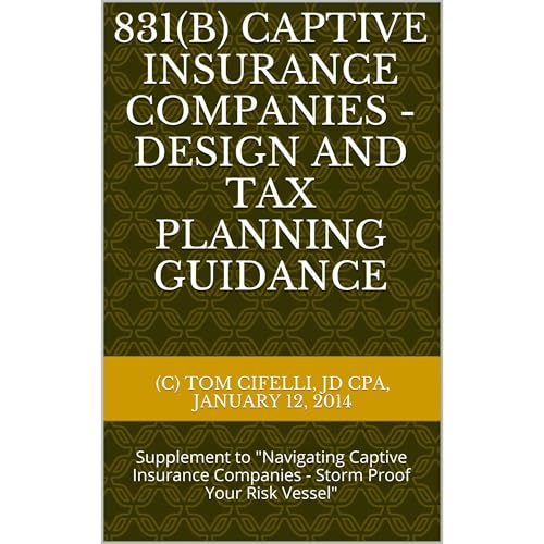 831(b) Enterprise Risk Micro-Captive Insurance Companies - Design and Tax Planning Guidance by Thomas "Tom" Cifelli JD* CPA* episode artwork