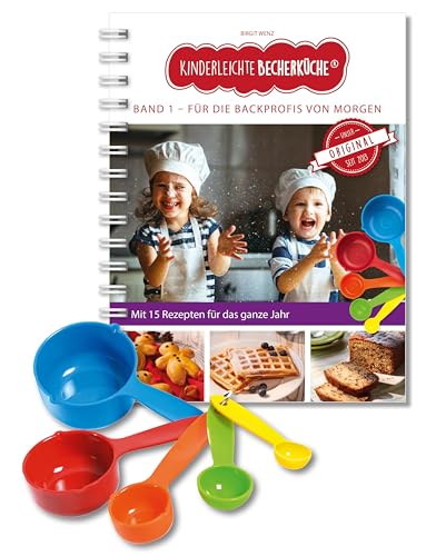 Kinderleichte Becherküche - Für Die Backprofis Von Morgen (Band 1): Backset Inkl. 5 Farbigen Messbechern, Mit 15 Leckeren Rezepten Für Das Ganze Jahr,