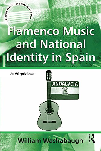 Flamenco Music and National Identity in Spain (Ashgate Popular and Folk Music Series)