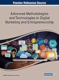  Advanced Methodologies and Technologies in Digital Marketing and Entrepreneurship (Advances in Marketing, Customer Relationship Management, and E-services)