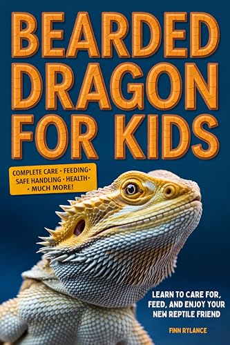 Bearded Dragon for Kids: Learn to Care for, Feed, and Enjoy Your New Reptile Friend