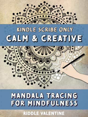 Calm and Creative: Mandala Tracing for Mindfulness (Kindle Scribe Only): 40 Designs with Meditative Drawing Prompts (Tracing Books for Kindle Scribe)
